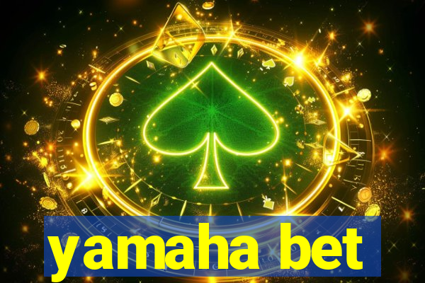 yamaha bet